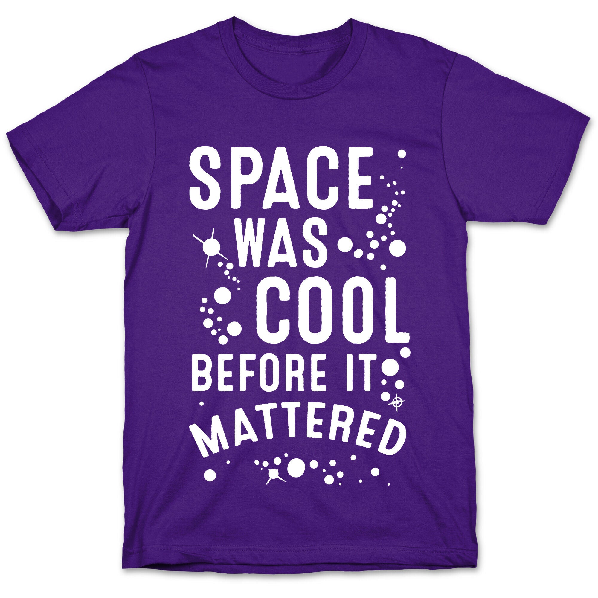 Space Was Cool Before it Mattered T-Shirt